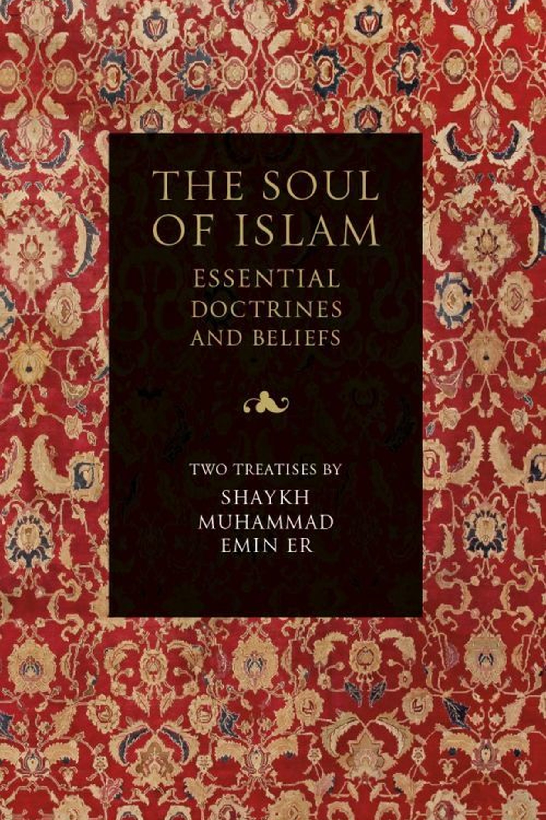 The soul of islam essential doctrines and beliefs