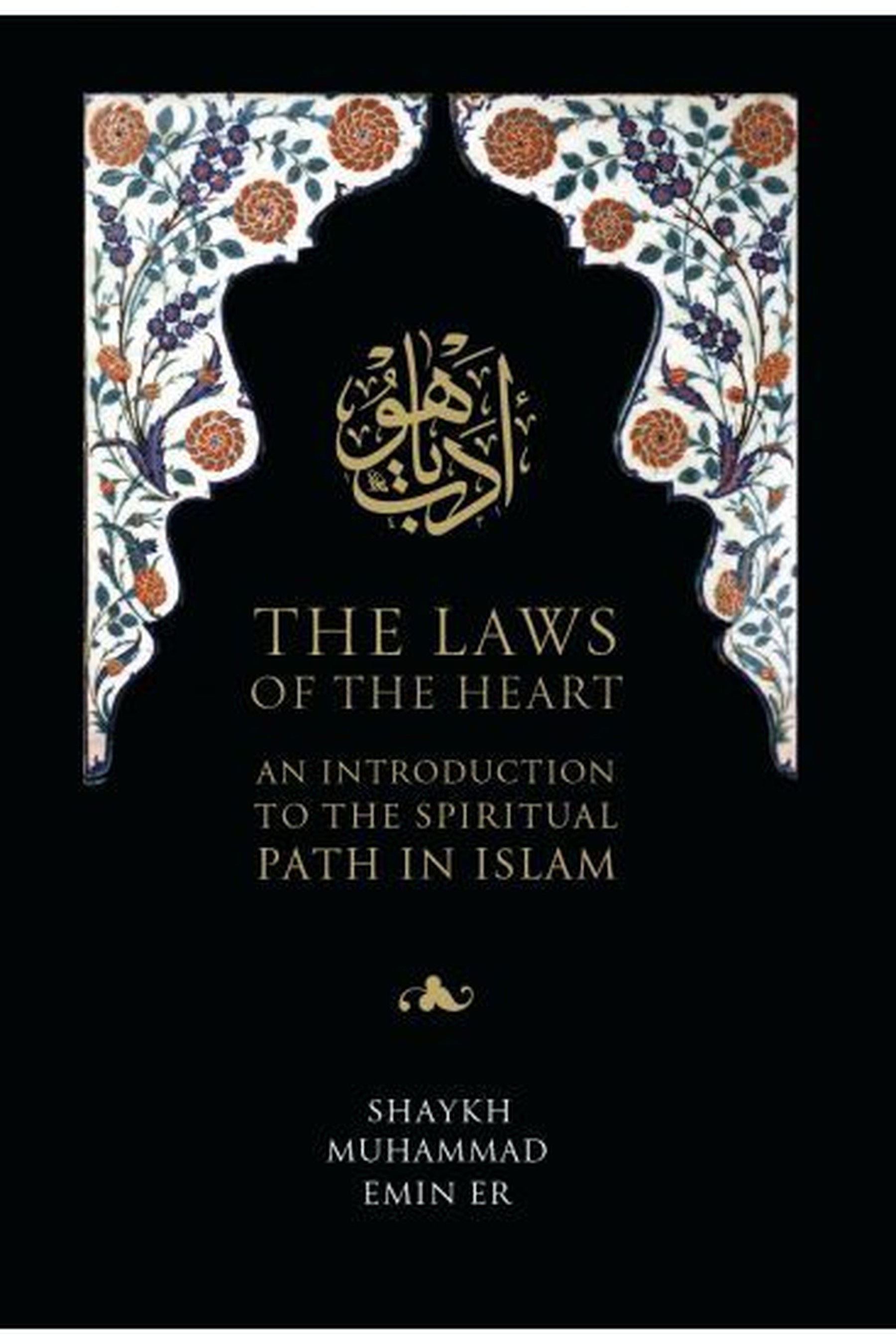 The laws of the heart an introduction to the spiritual path in islam