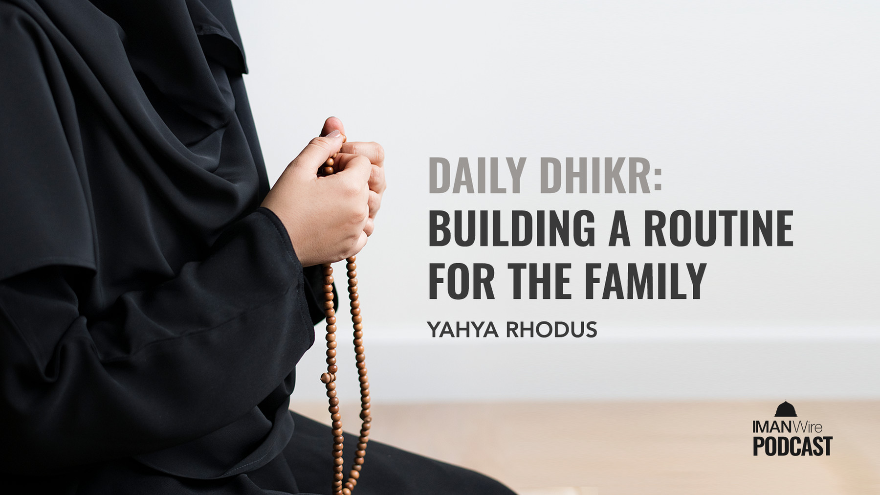 20210104 THUMBNAIL Daily Dhikr Building A Routine for the Family 1920x1080